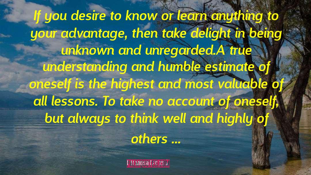 Desire To Know quotes by Thomas A Kempis