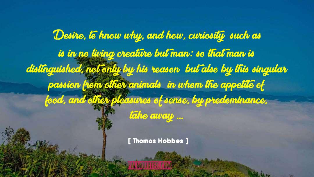 Desire To Know quotes by Thomas Hobbes