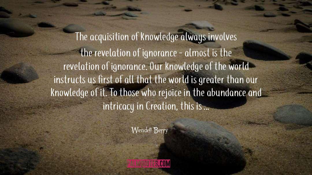 Desire To Know quotes by Wendell Berry