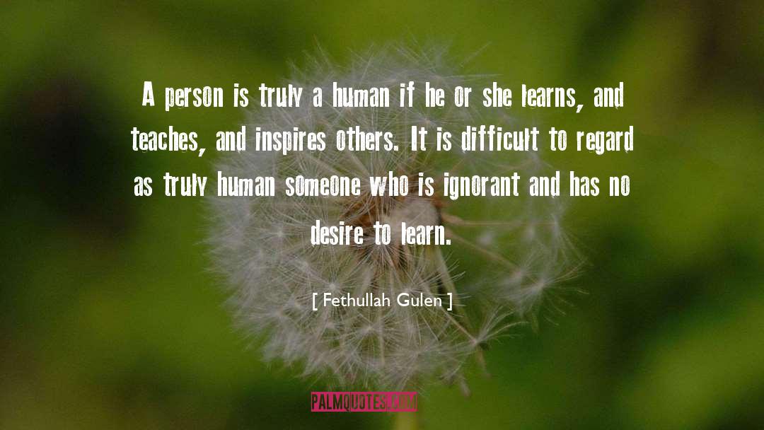 Desire To Learn quotes by Fethullah Gulen