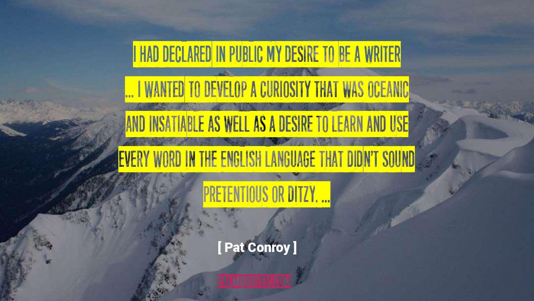 Desire To Learn quotes by Pat Conroy