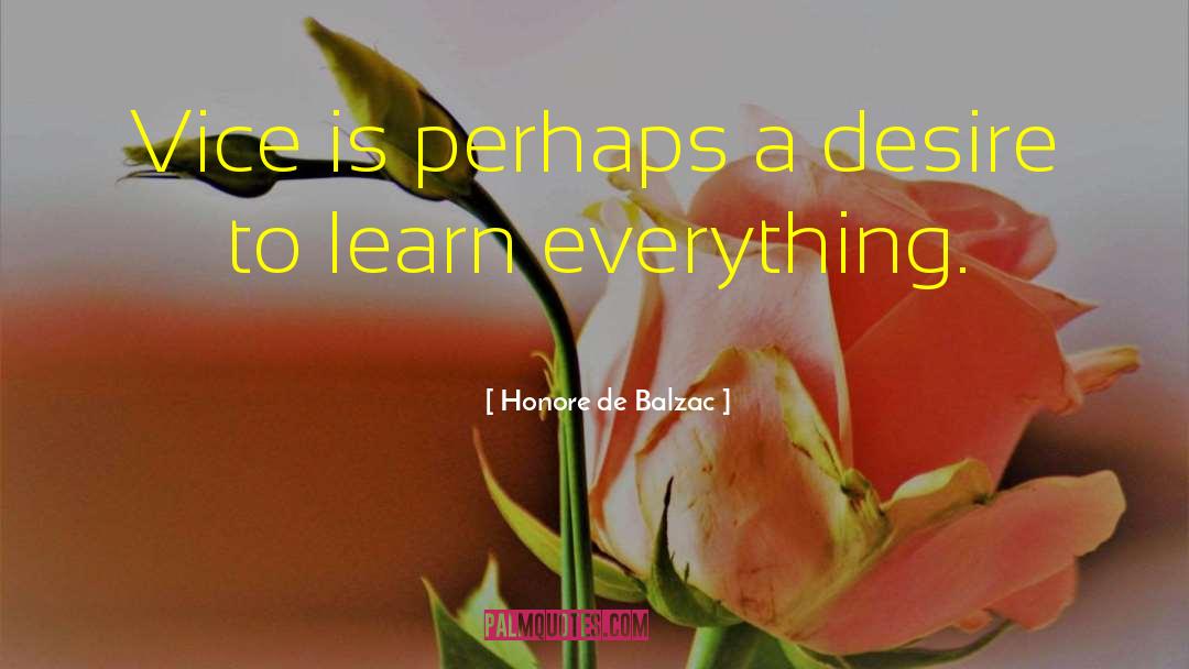 Desire To Learn quotes by Honore De Balzac