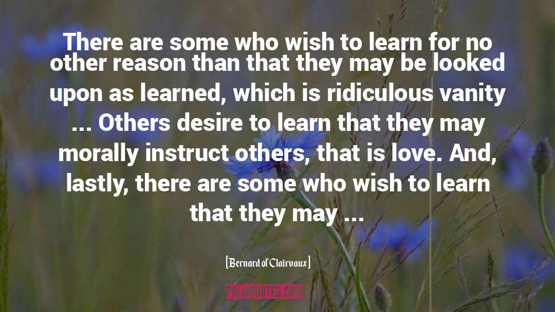 Desire To Learn quotes by Bernard Of Clairvaux