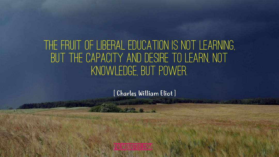 Desire To Learn quotes by Charles William Eliot