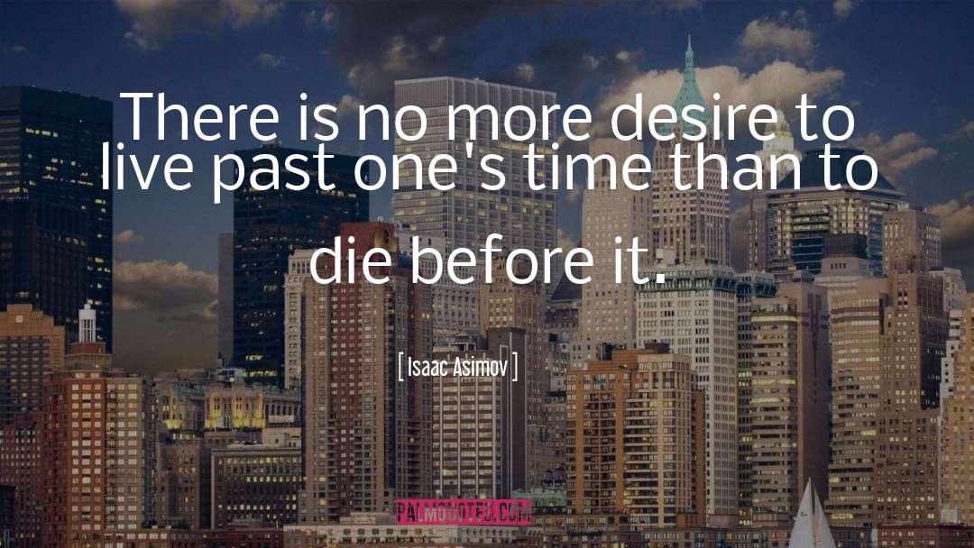 Desire To Live quotes by Isaac Asimov
