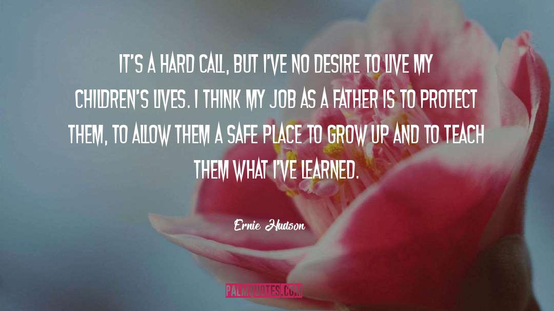 Desire To Live quotes by Ernie Hudson