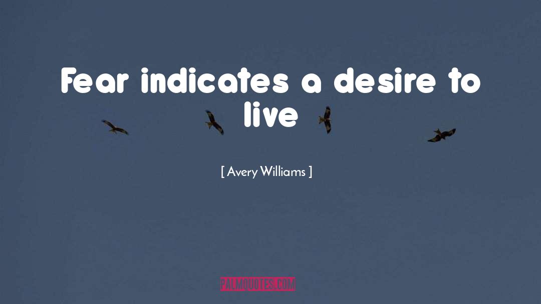 Desire To Live quotes by Avery Williams