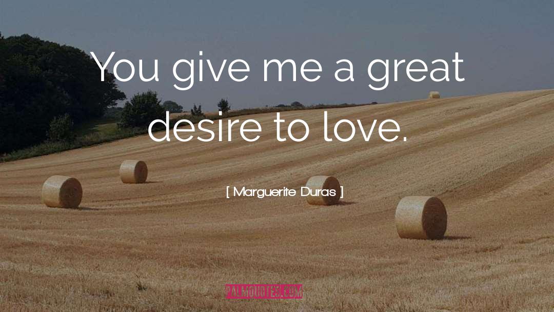 Desire To Love quotes by Marguerite Duras