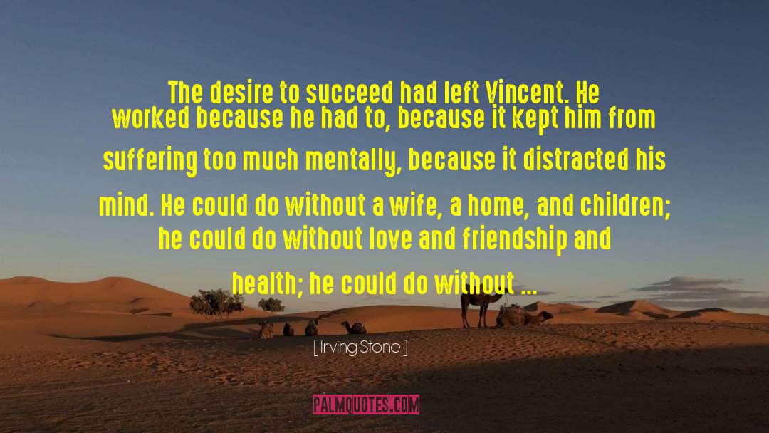 Desire To Succeed quotes by Irving Stone