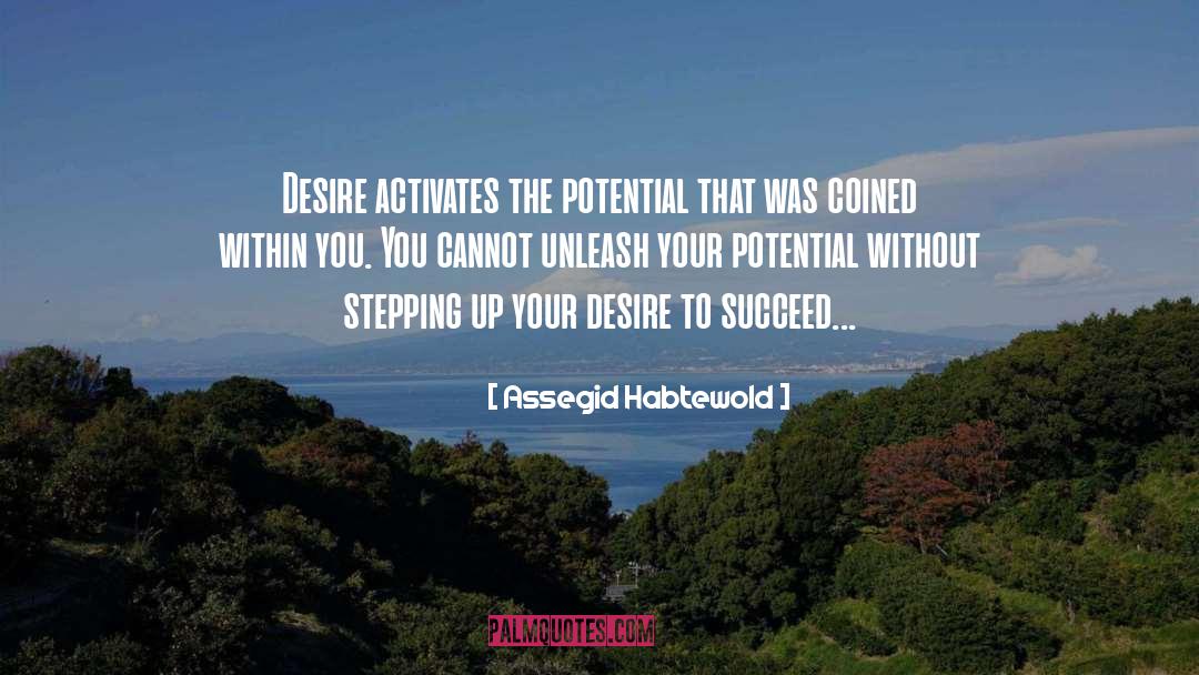 Desire To Succeed quotes by Assegid Habtewold