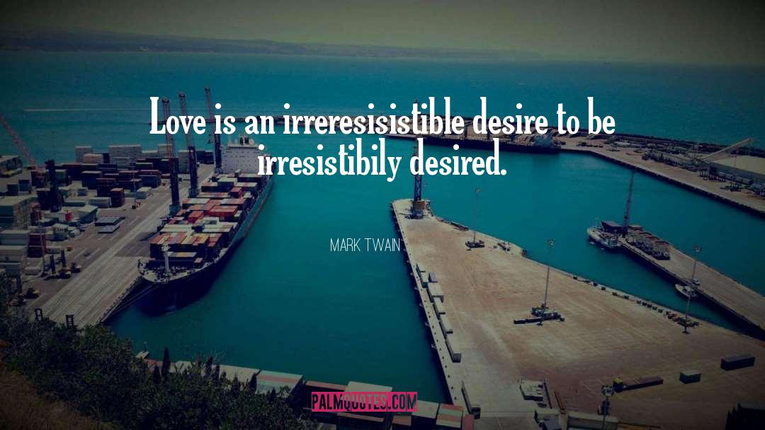 Desired Love quotes by Mark Twain