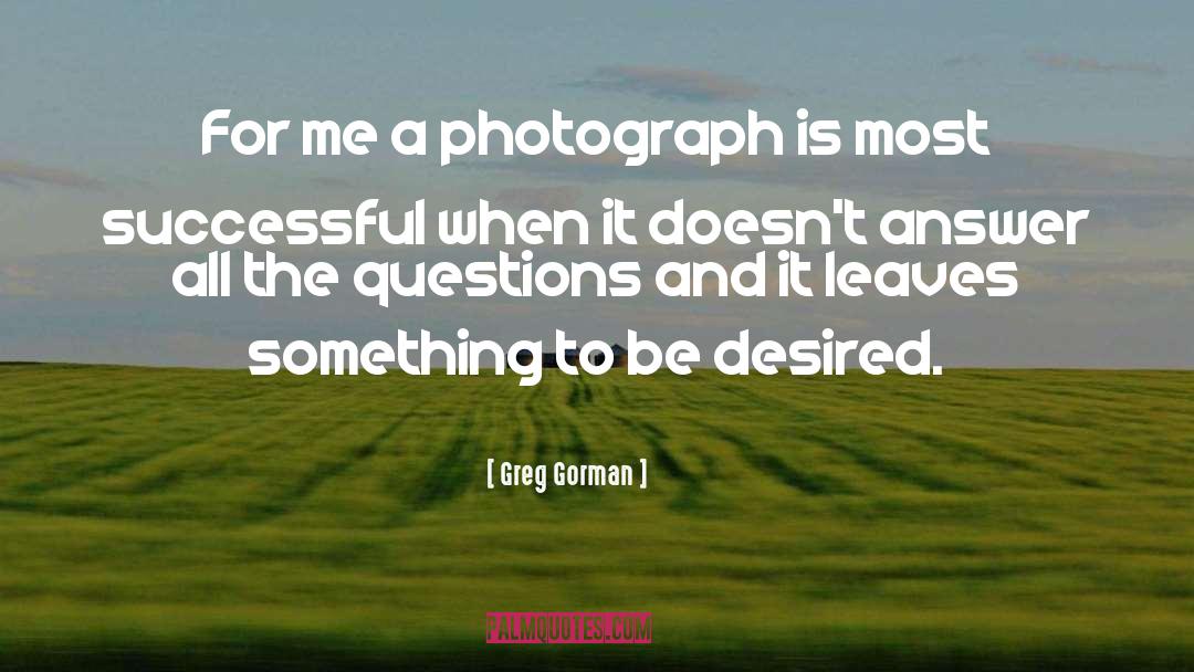 Desired quotes by Greg Gorman