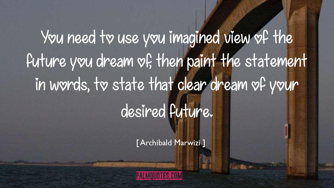 Desired quotes by Archibald Marwizi