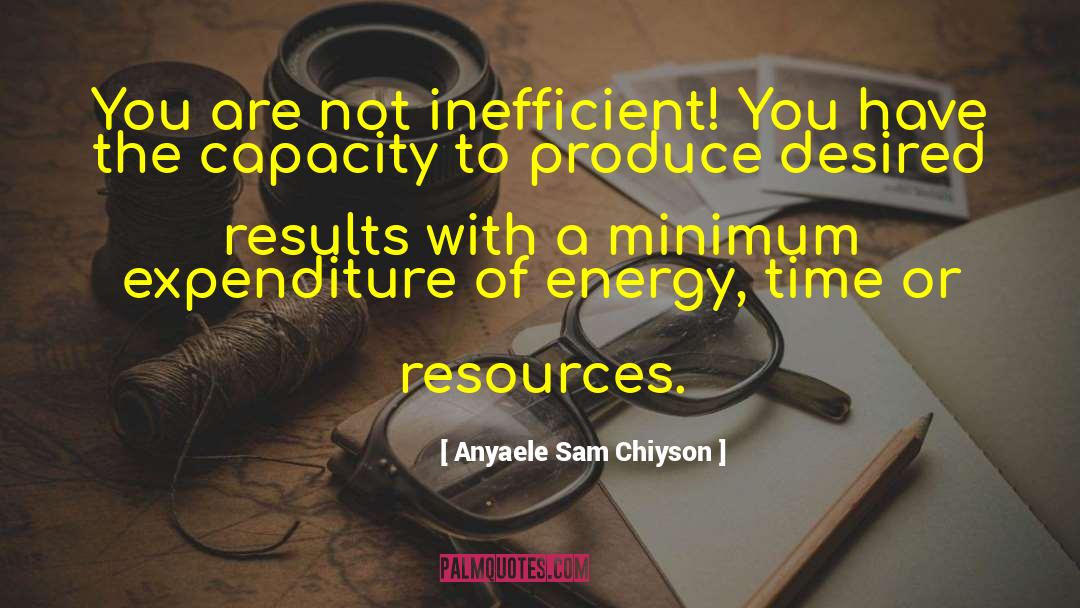 Desired Results quotes by Anyaele Sam Chiyson