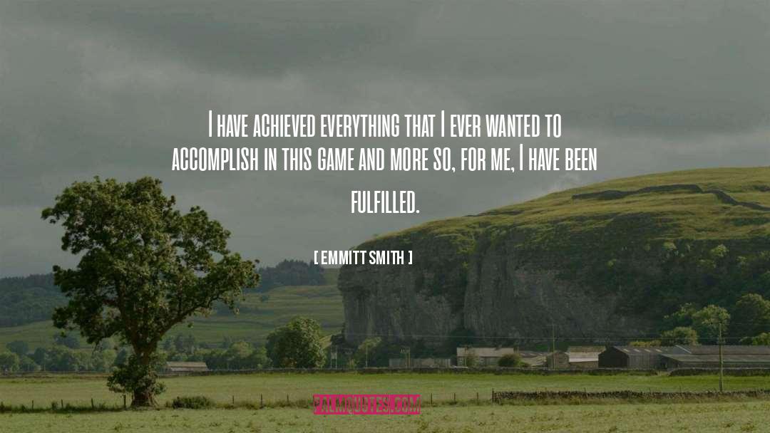 Desires Fulfilled quotes by Emmitt Smith