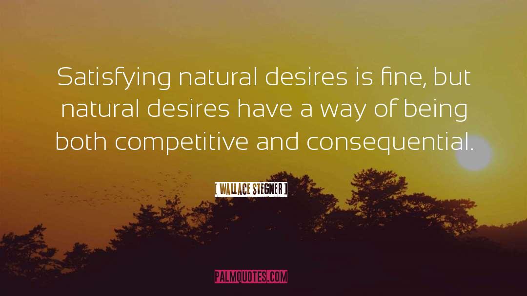 Desires Fulfilled quotes by Wallace Stegner