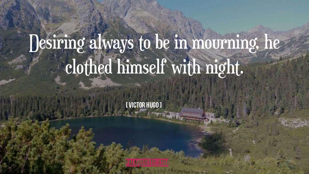 Desiring quotes by Victor Hugo