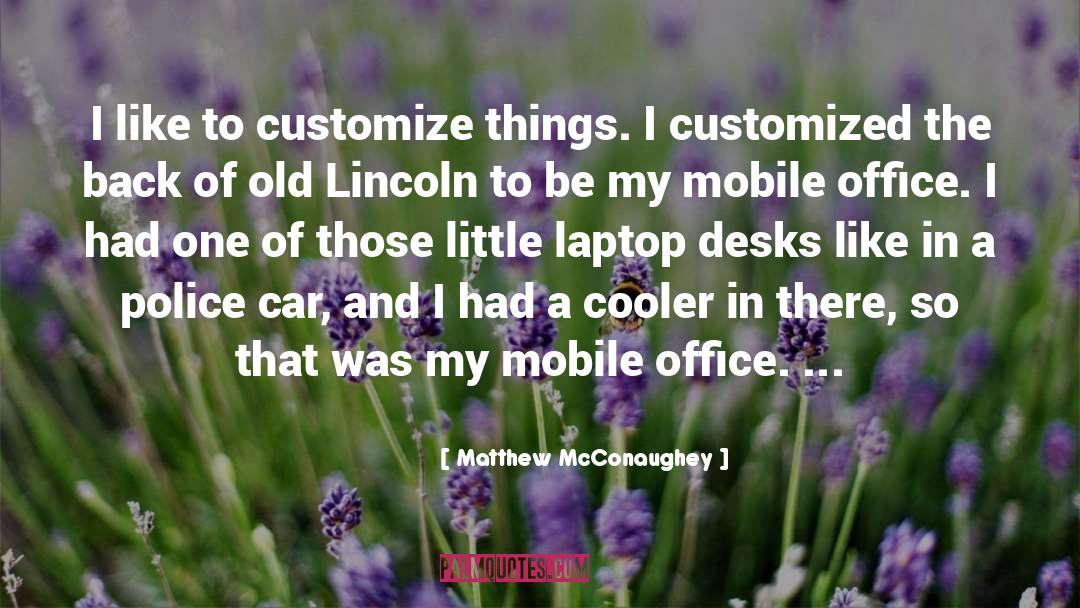 Desks quotes by Matthew McConaughey