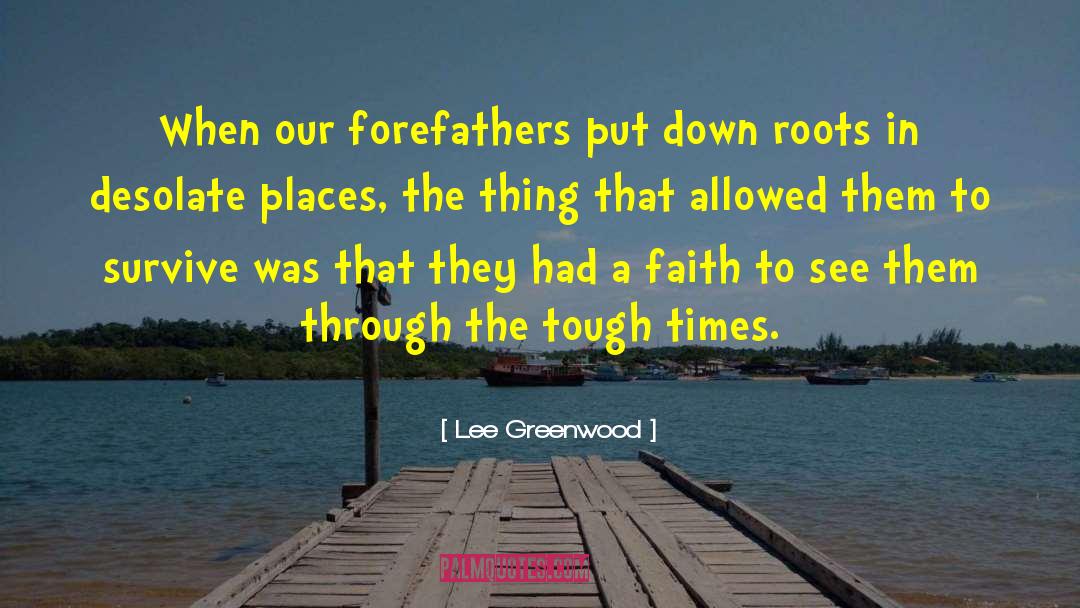 Desolate quotes by Lee Greenwood