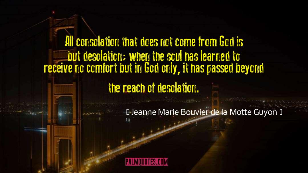 Desolation quotes by Jeanne Marie Bouvier De La Motte Guyon
