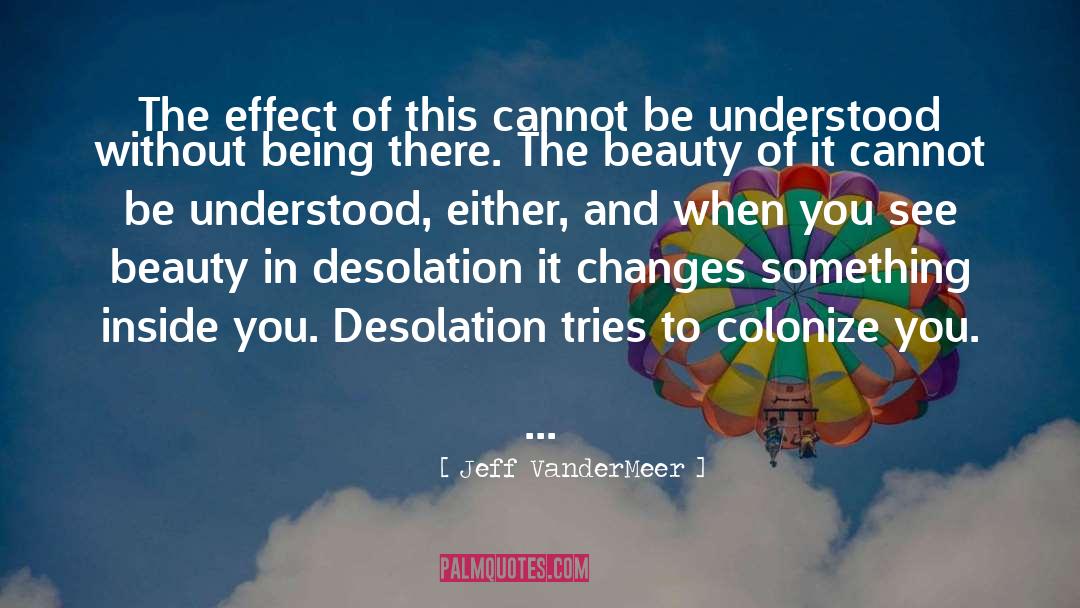 Desolation quotes by Jeff VanderMeer