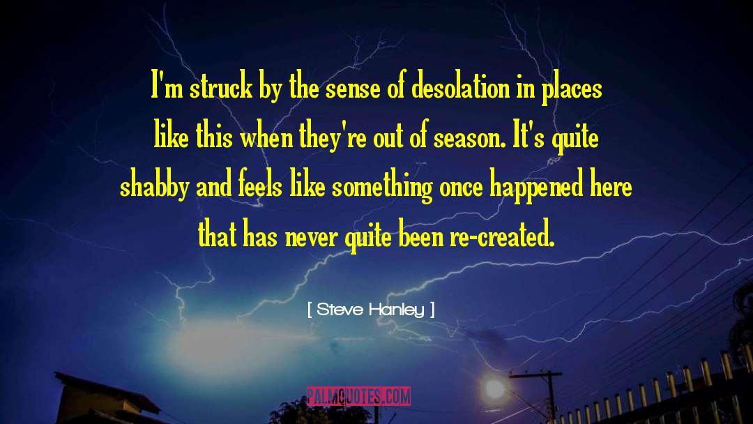 Desolation quotes by Steve Hanley