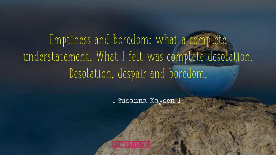 Desolation quotes by Susanna Kaysen