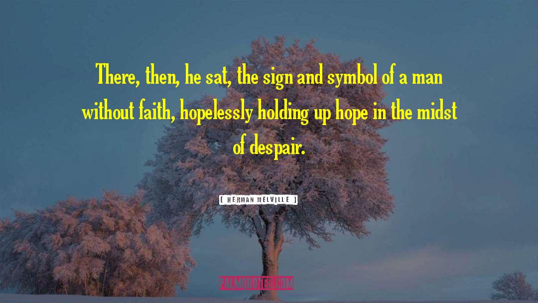Despair Hope quotes by Herman Melville
