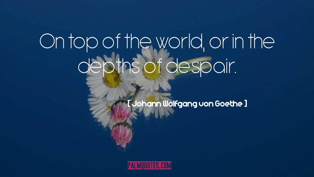 Despair quotes by Johann Wolfgang Von Goethe