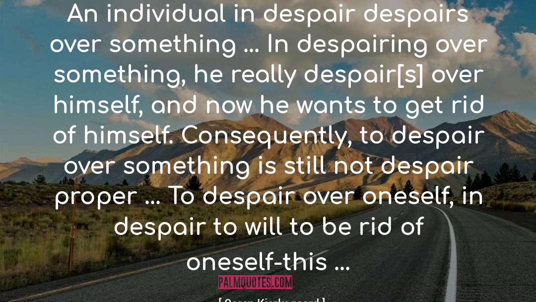 Despairing quotes by Soren Kierkegaard