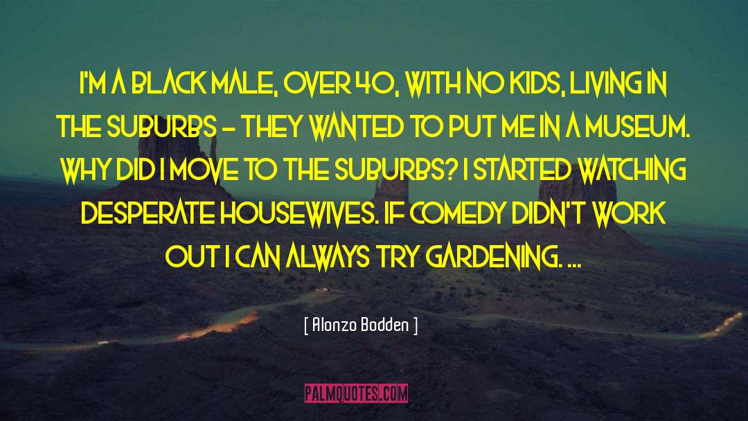 Desperate Housewives Introduction quotes by Alonzo Bodden