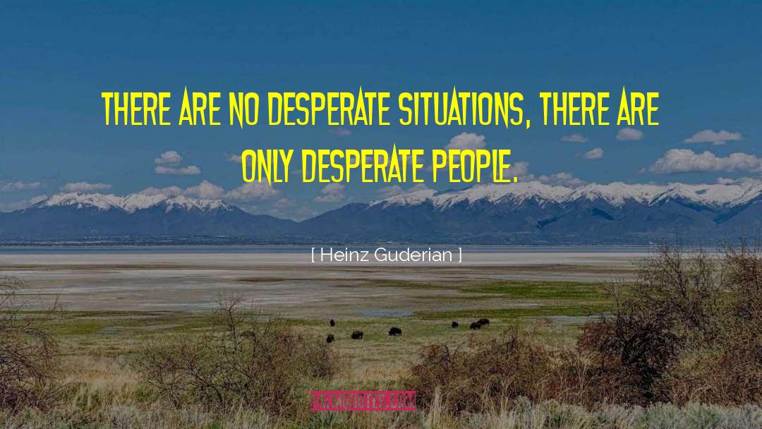 Desperate Housewives Life quotes by Heinz Guderian