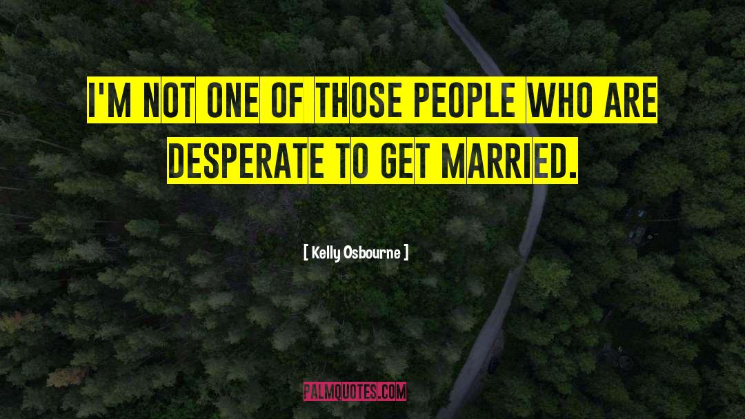 Desperate Housewives Life quotes by Kelly Osbourne