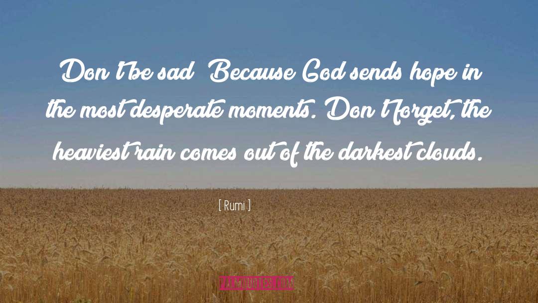 Desperate Moments quotes by Rumi
