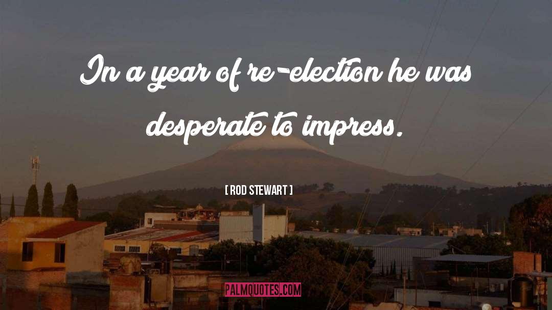 Desperate quotes by Rod Stewart