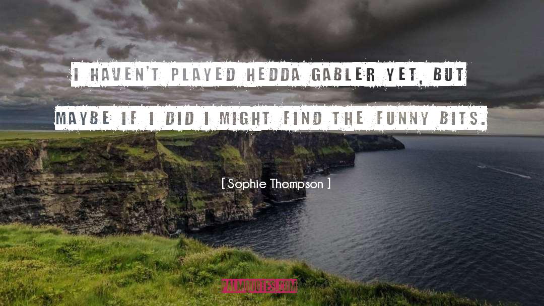 Desperate Yet Funny quotes by Sophie Thompson