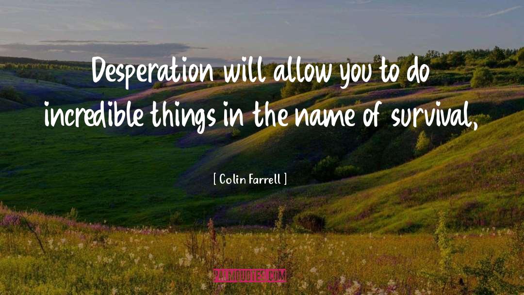 Desperation quotes by Colin Farrell