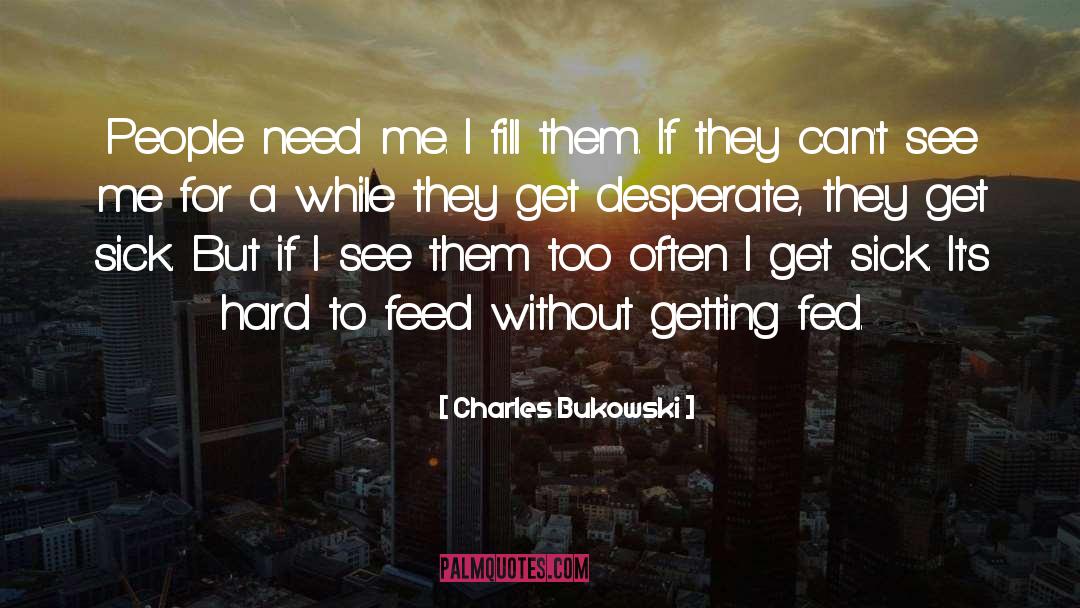 Desperation quotes by Charles Bukowski