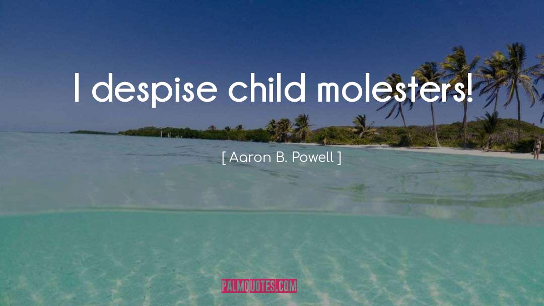 Despise quotes by Aaron B. Powell