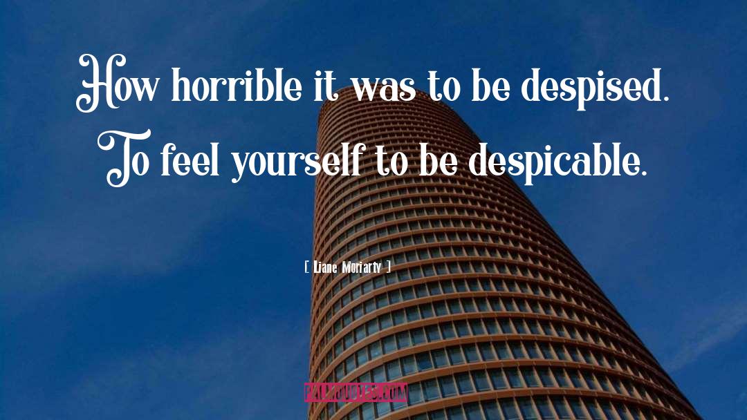 Despised quotes by Liane Moriarty