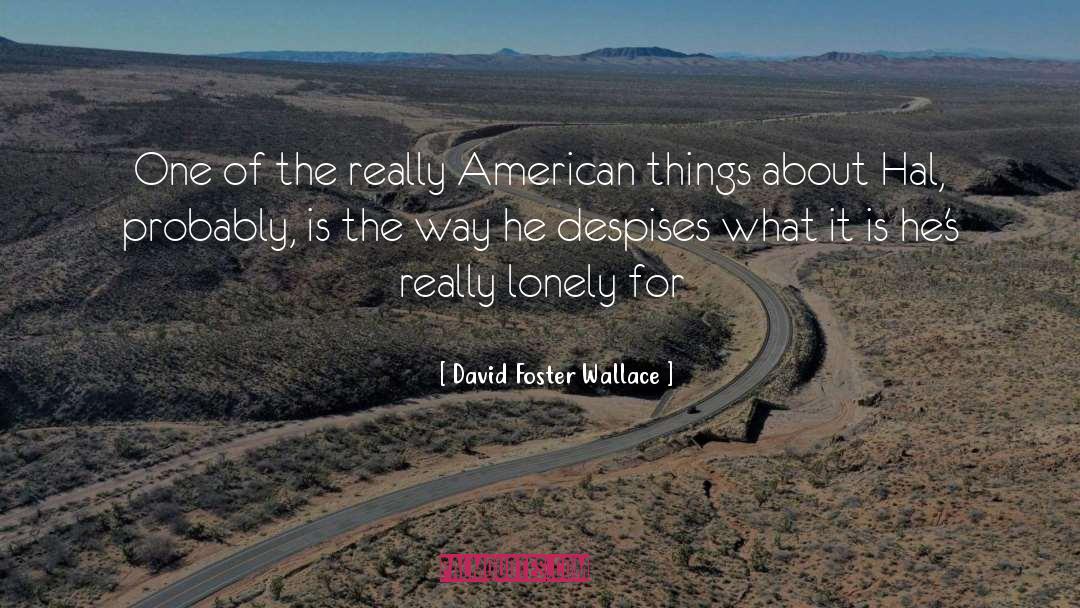Despises quotes by David Foster Wallace