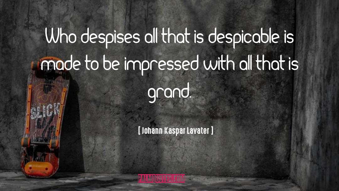 Despises quotes by Johann Kaspar Lavater