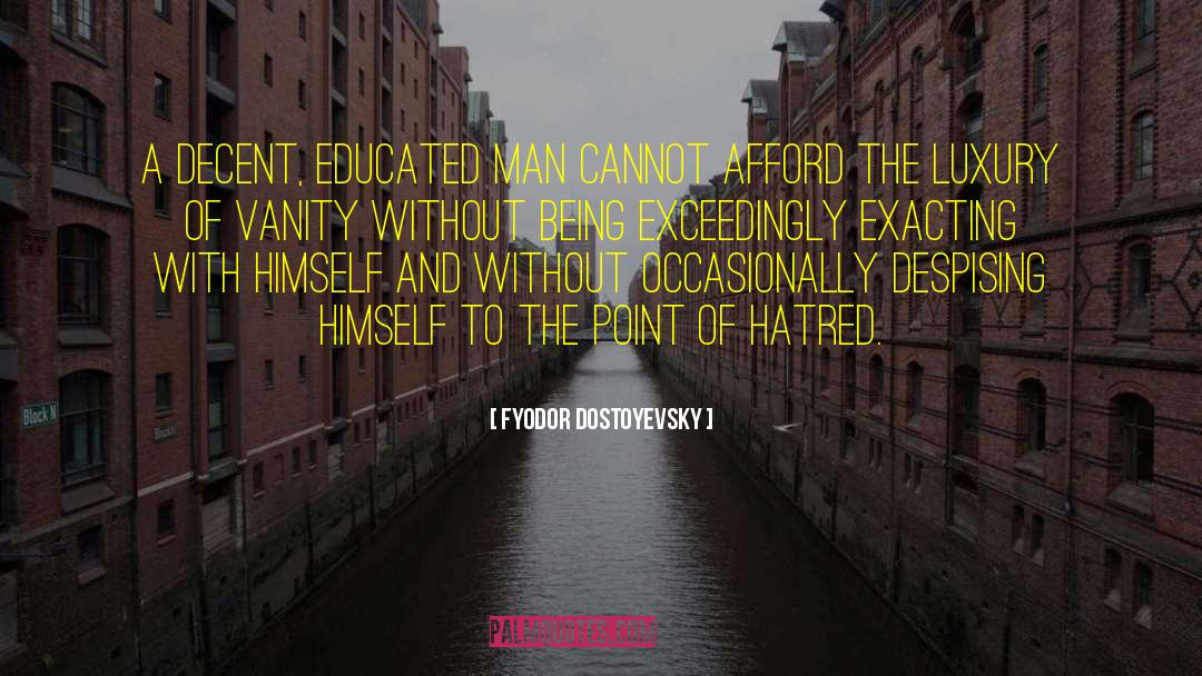 Despising Yourself quotes by Fyodor Dostoyevsky