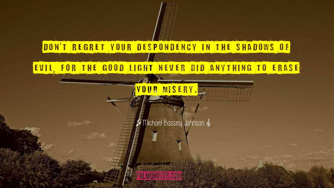 Despondency quotes by Michael Bassey Johnson