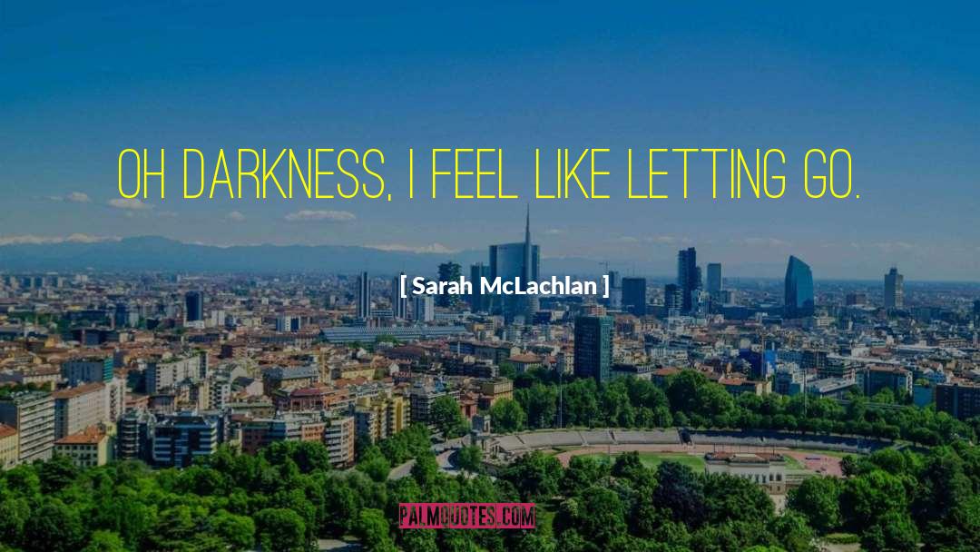 Despondency quotes by Sarah McLachlan