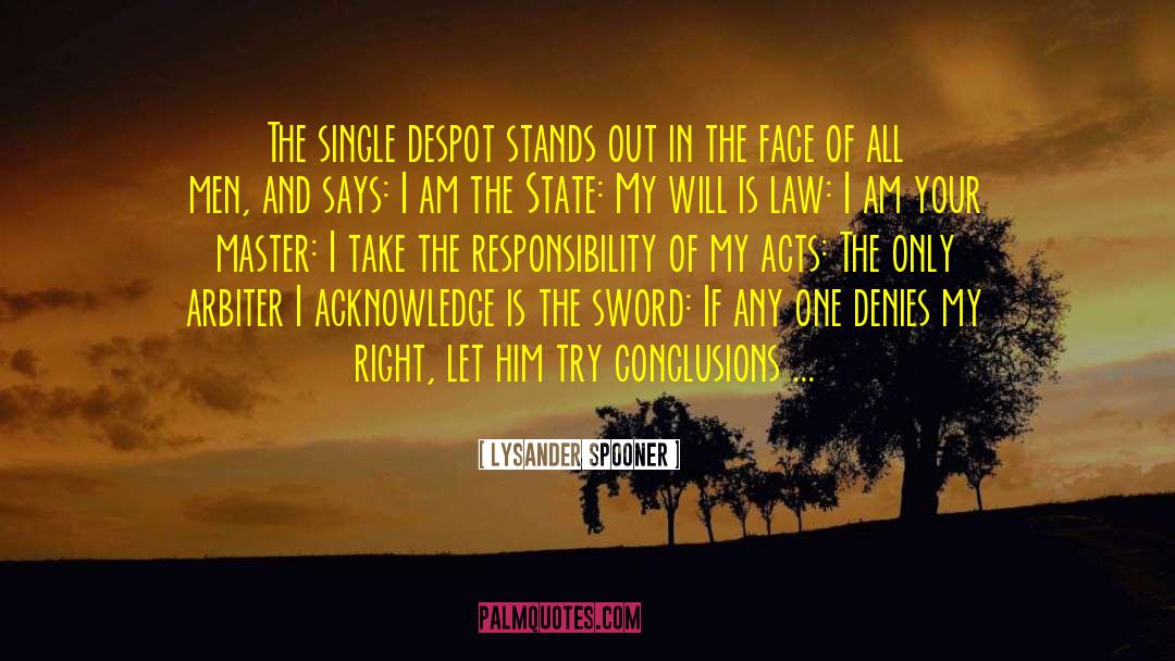 Despot quotes by Lysander Spooner