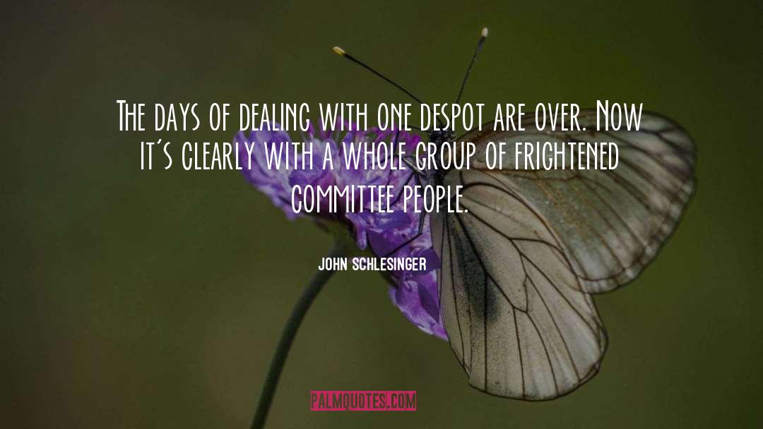 Despot quotes by John Schlesinger