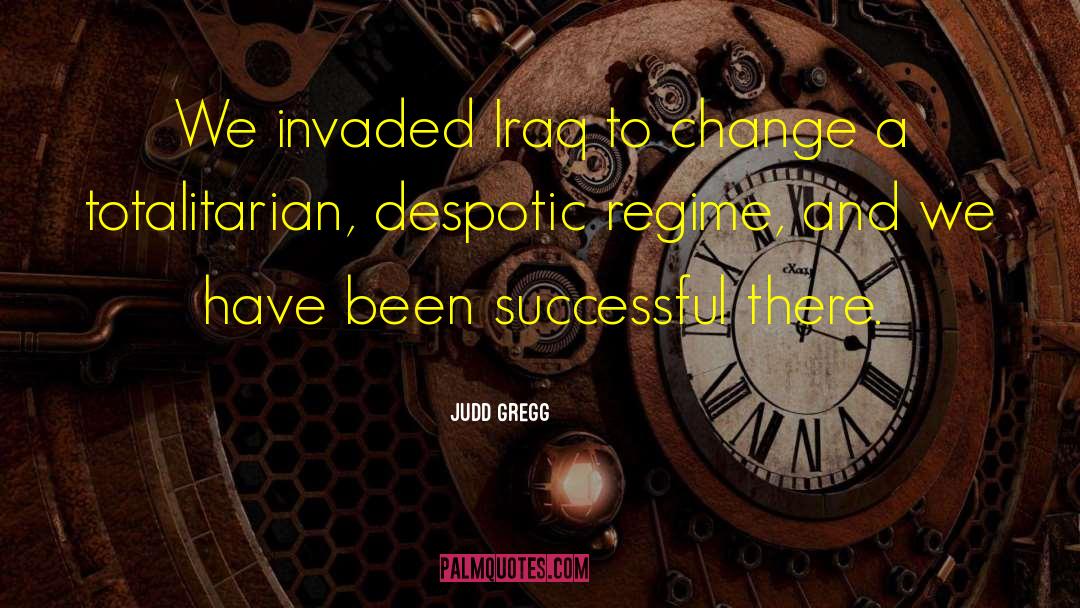 Despotic quotes by Judd Gregg