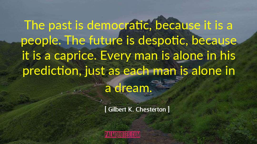 Despotic quotes by Gilbert K. Chesterton