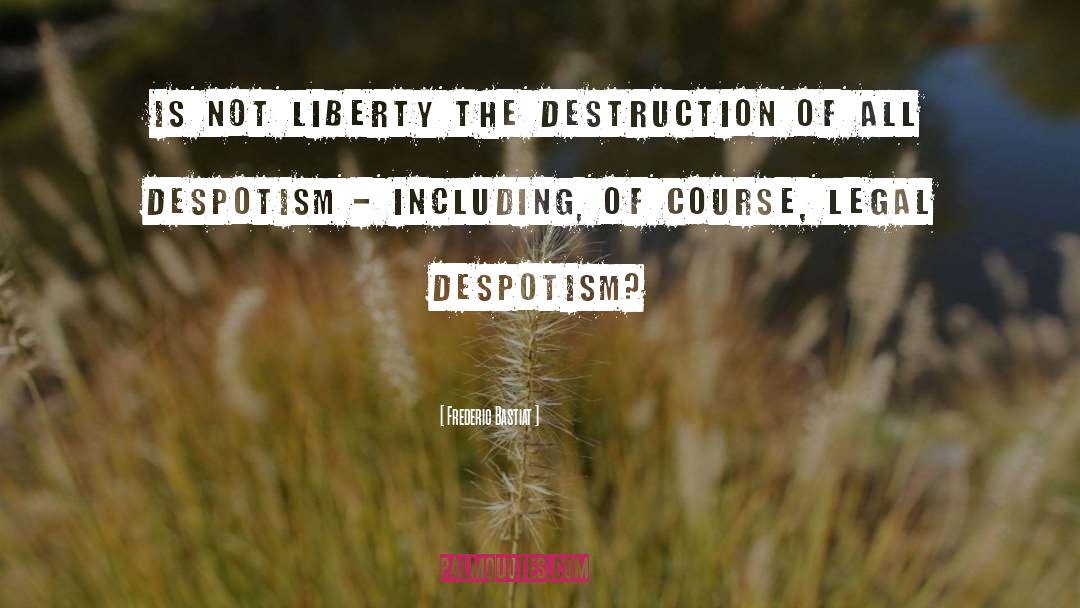 Despotism quotes by Frederic Bastiat